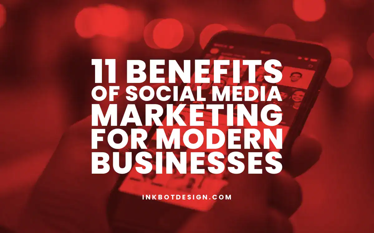 11 Benefits Of Social Media Marketing For Modern Businesses 2025