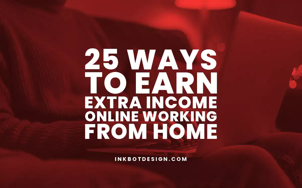 25 Ways To Earn Extra Income Online Working From Home