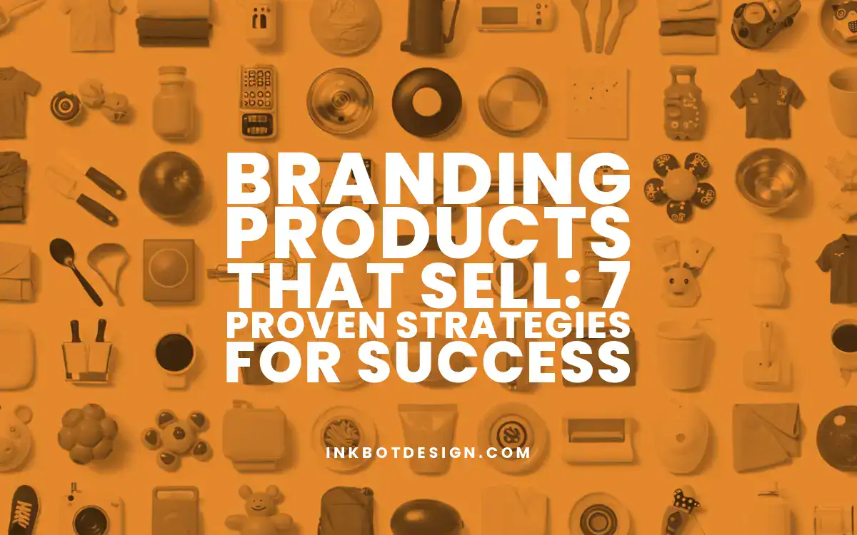Branding Products Branding Products That Sell 7 Proven Strategies For Success 2025