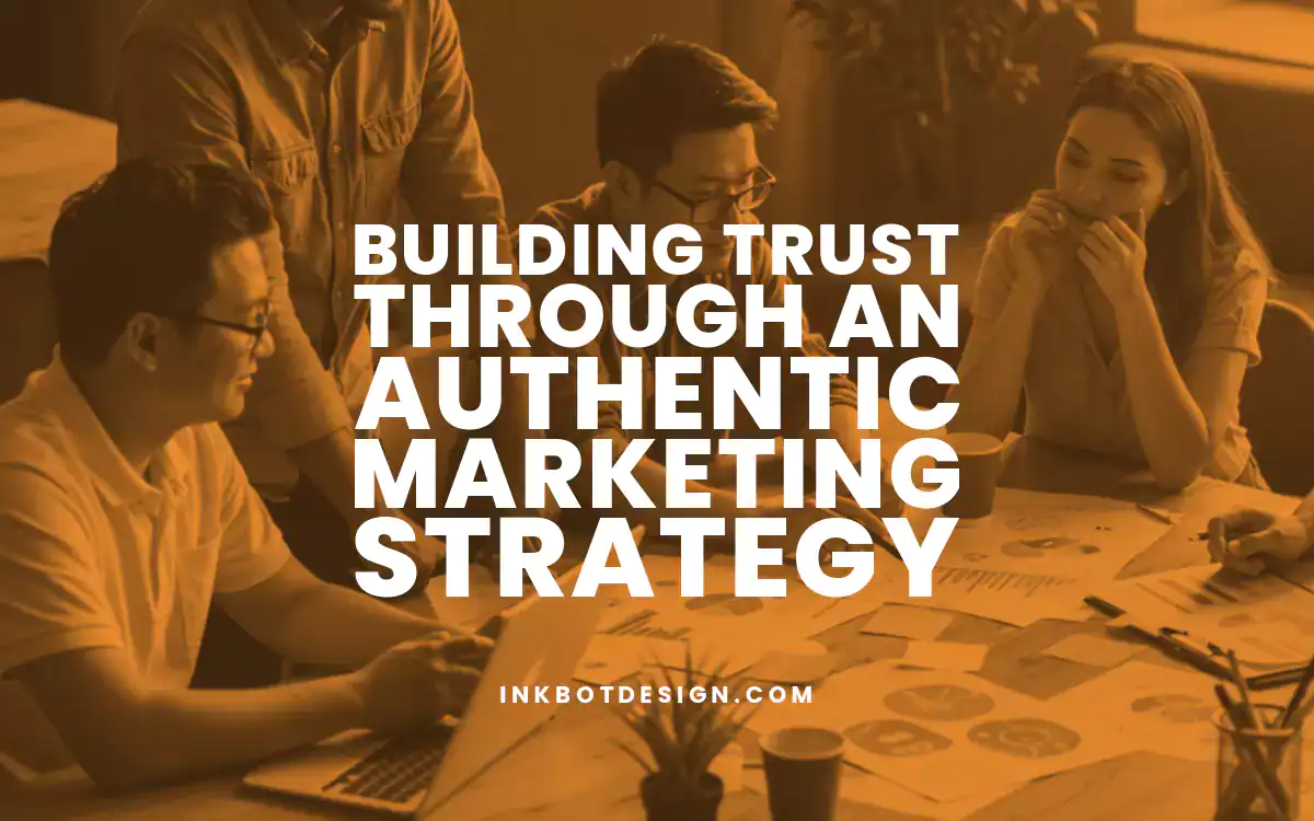 Authentic Marketing Strategy Building Trust Through An Authentic Marketing Strategy In 2025