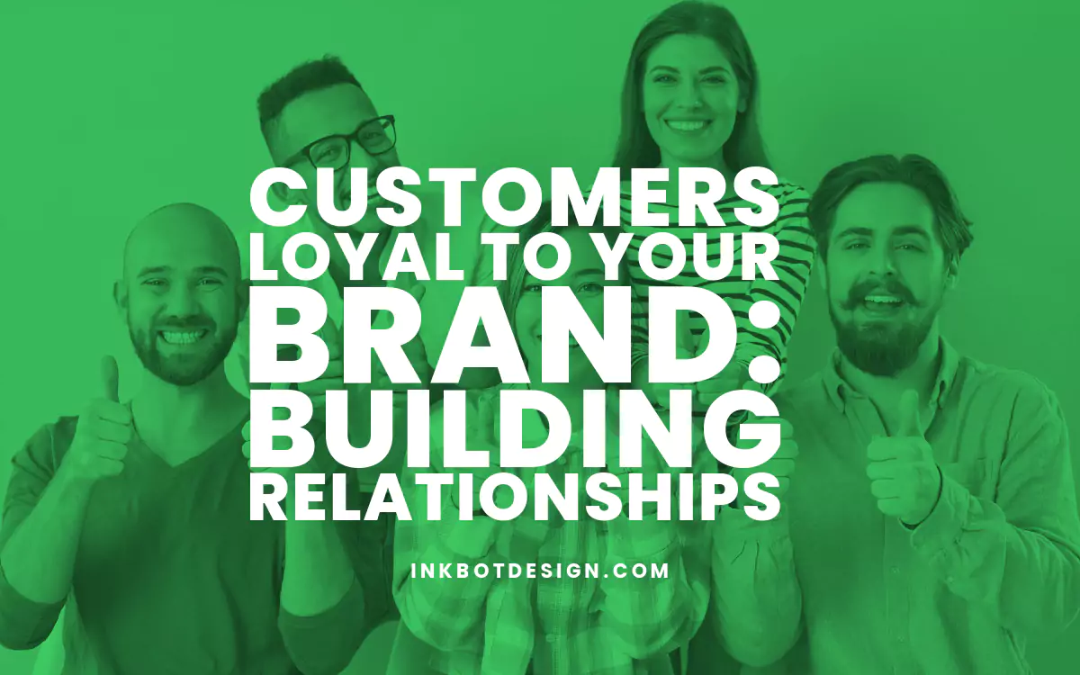 Customers Loyal To Your Brand: Building Relationships (2024)