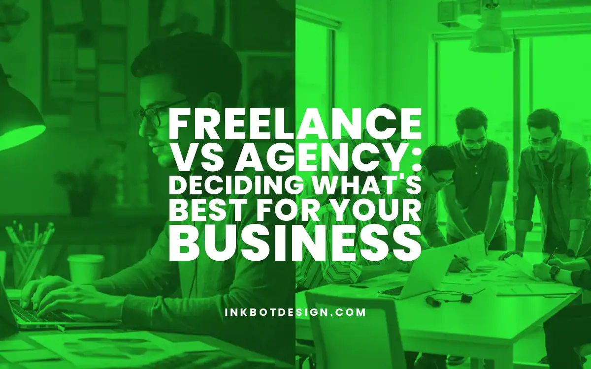 Freelance Vs Agency Deciding What'S Best For Your Business 2025