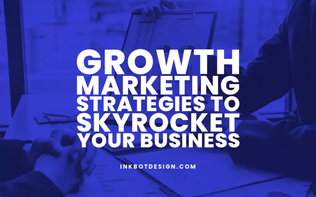 Growth Marketing Strategies For Business In 2024 2025
