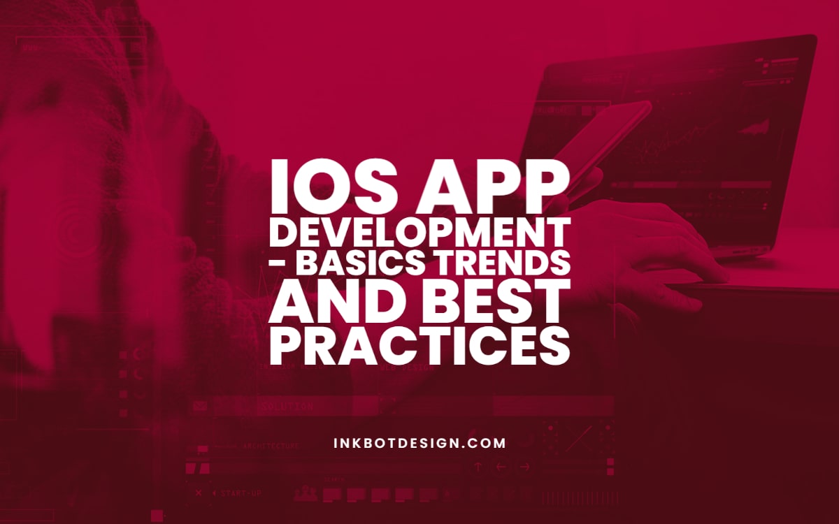 Ios App Development Basics Trends Best Practices
