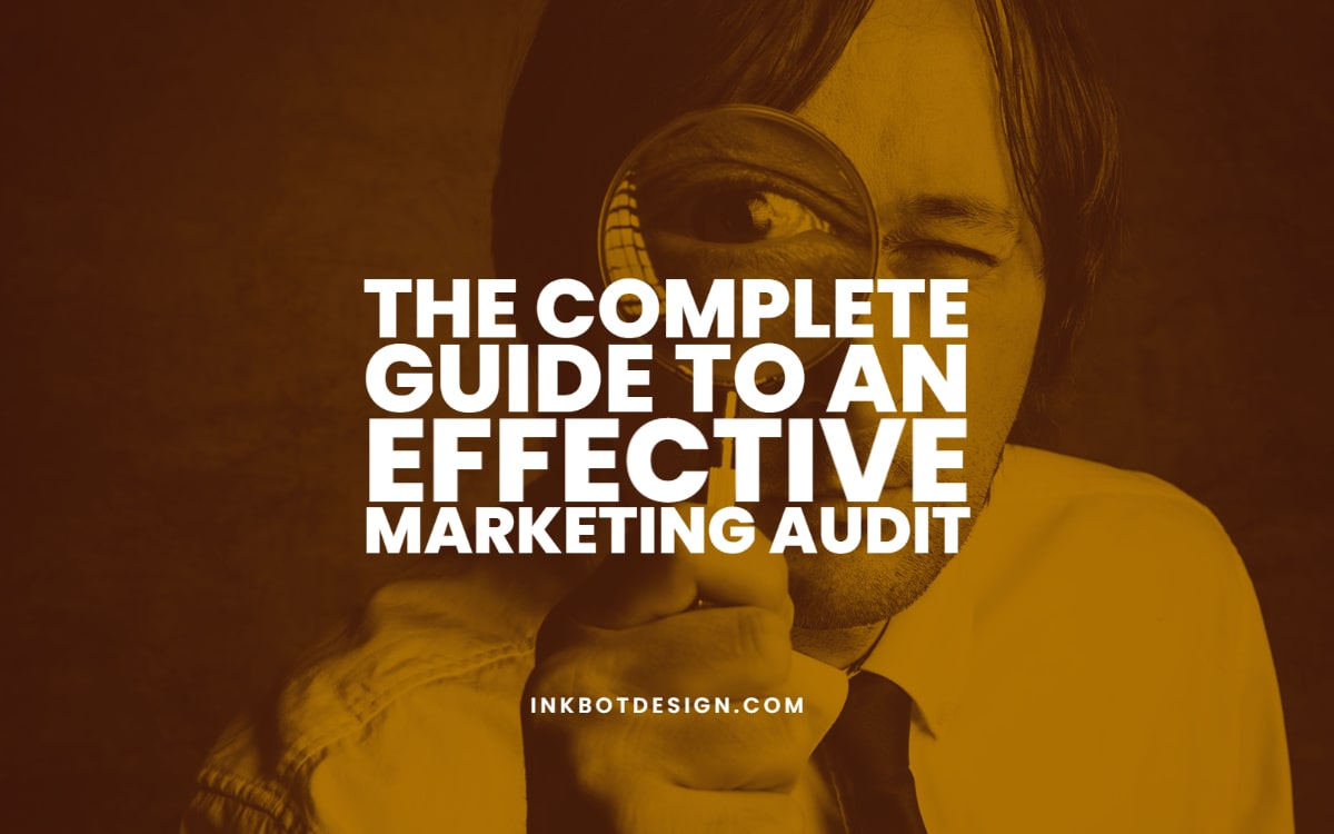 The Complete Guide To An Effective Marketing Audit 2025