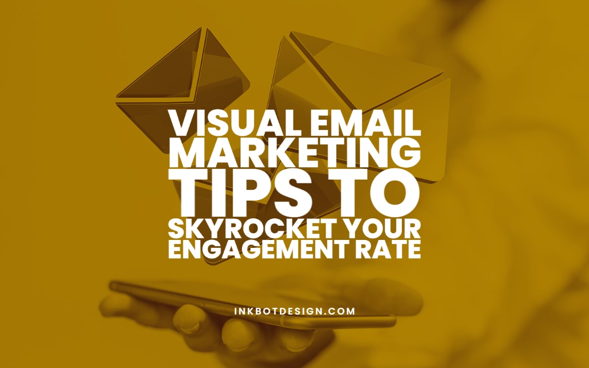 Visual Email Marketing Tips Skyrocket Engagement