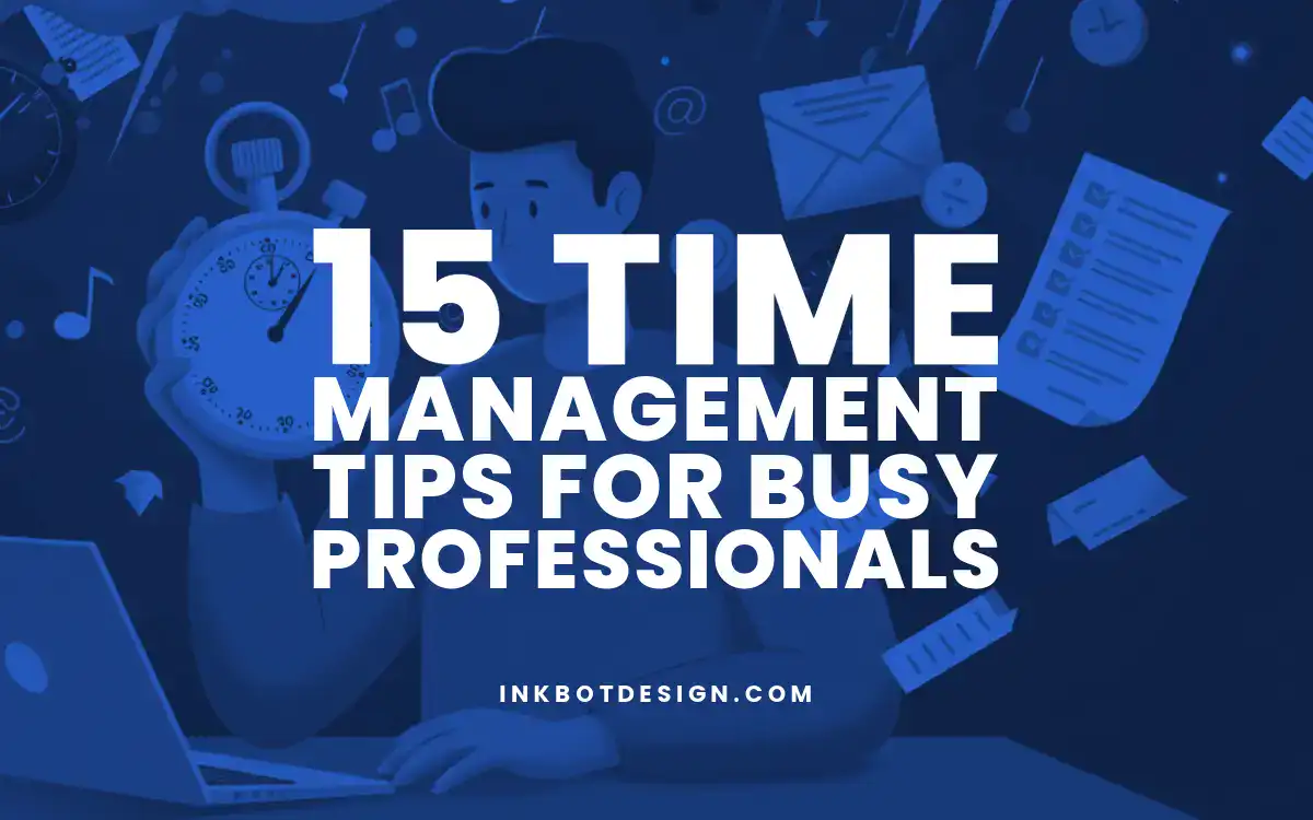 15 Time Management Tips For Busy Professionals 2025