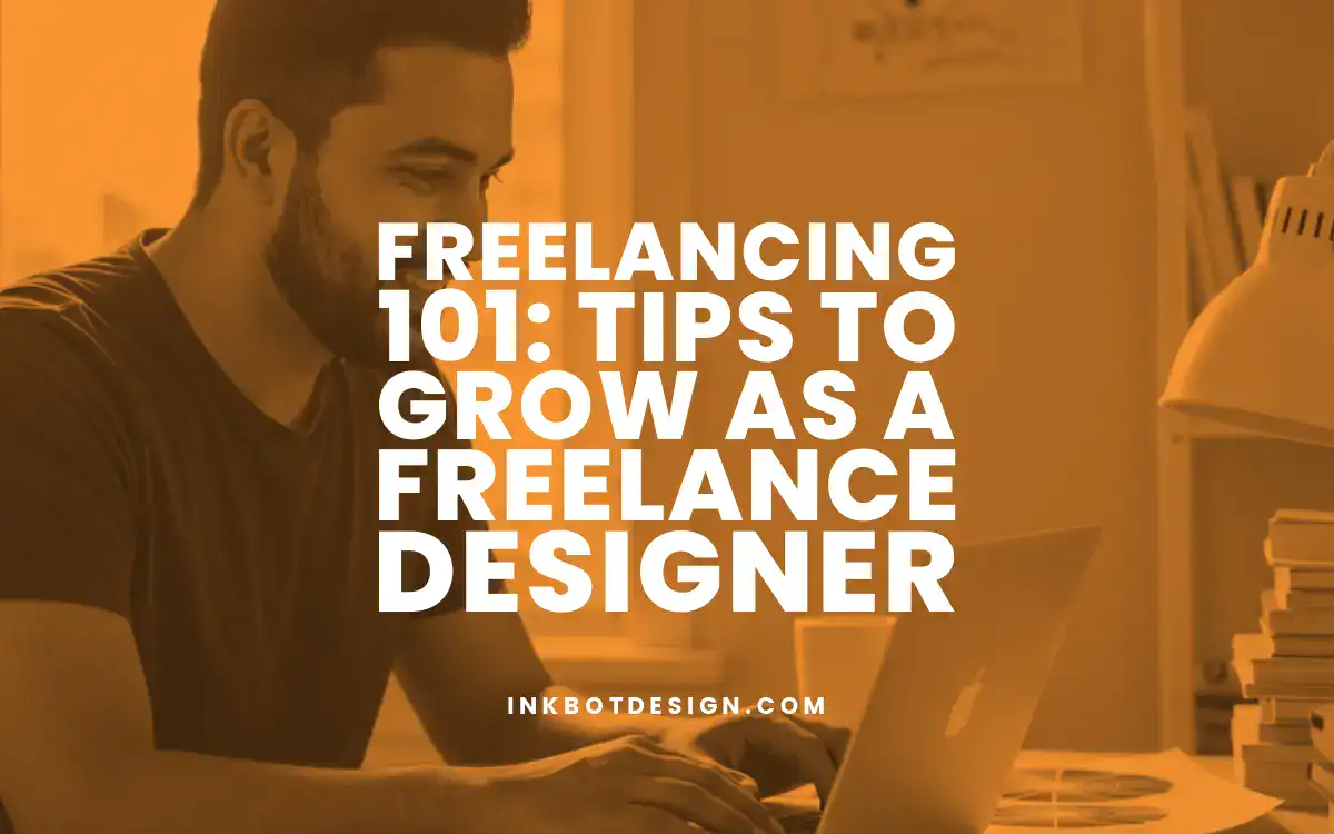 Freelancing 101 Tips To Grow As A Freelance Designer 2025