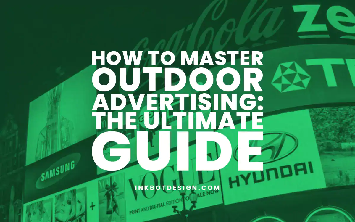 Outdoor Advertising How To Master Outdoor Advertising The Ultimate Guide