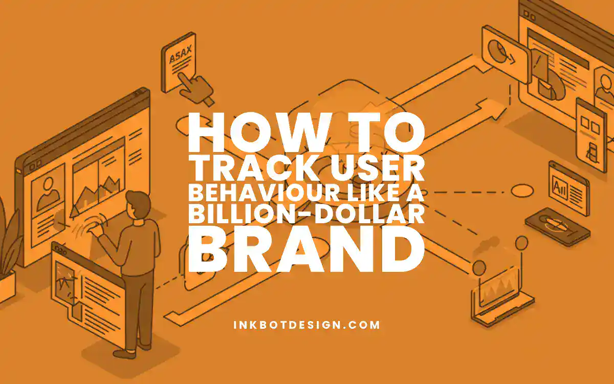 How to Track User Behaviour Like a Billion-Dollar Brand