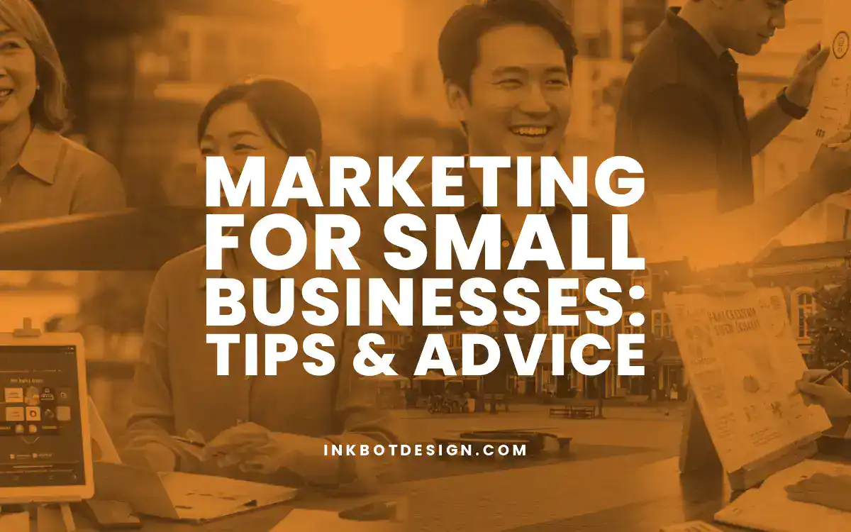 Marketing For Small Businesses Tips &Amp; Advice 2025