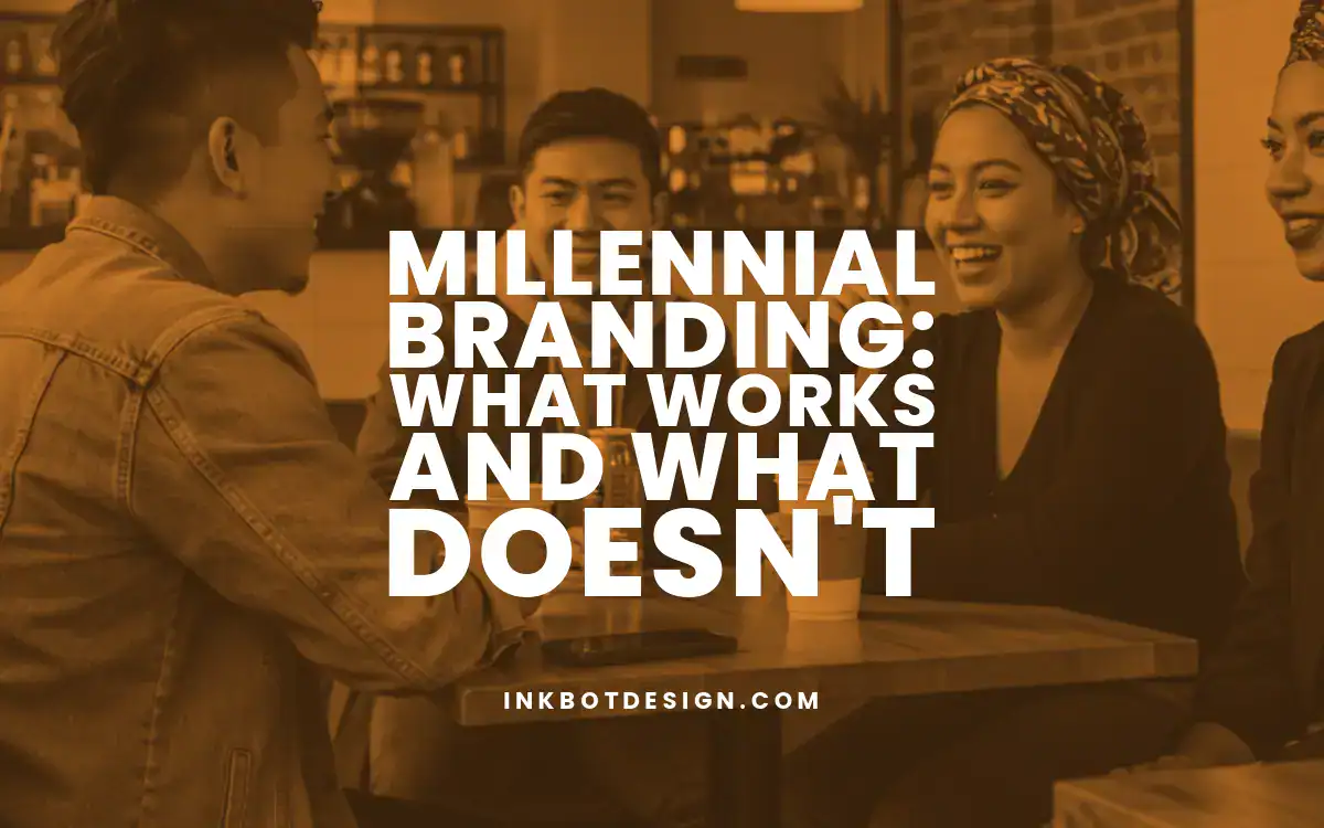 Millennial Branding Millennial Branding What Works And What Doesnt 2025