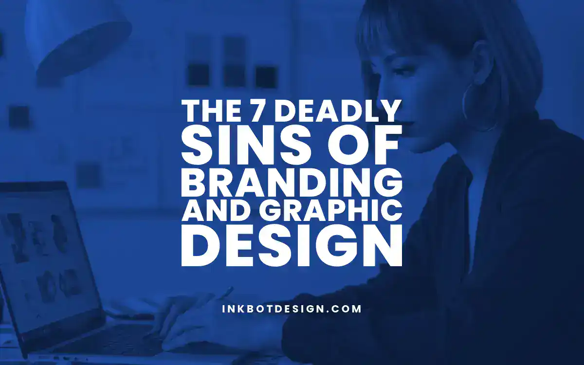 Branding And Graphic Design The 7 Deadly Sins Of Branding And Graphic Design 2025
