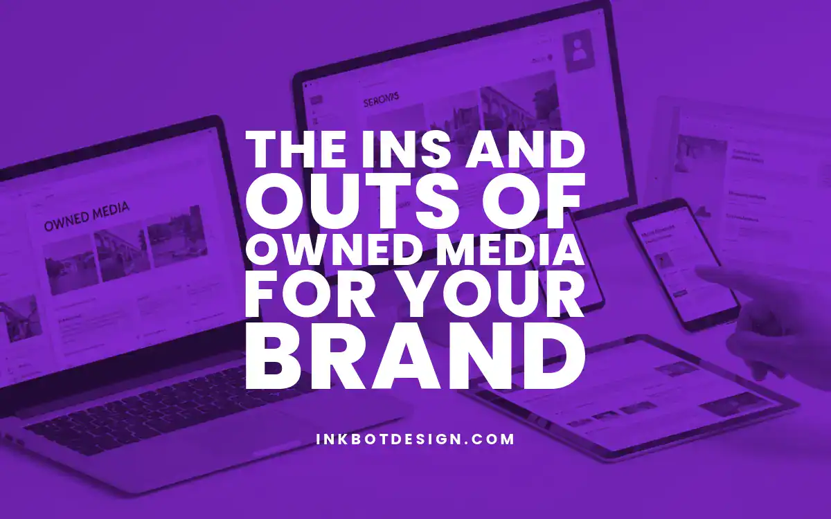 The Ins And Outs Of Owned Media For Your Brand 2025
