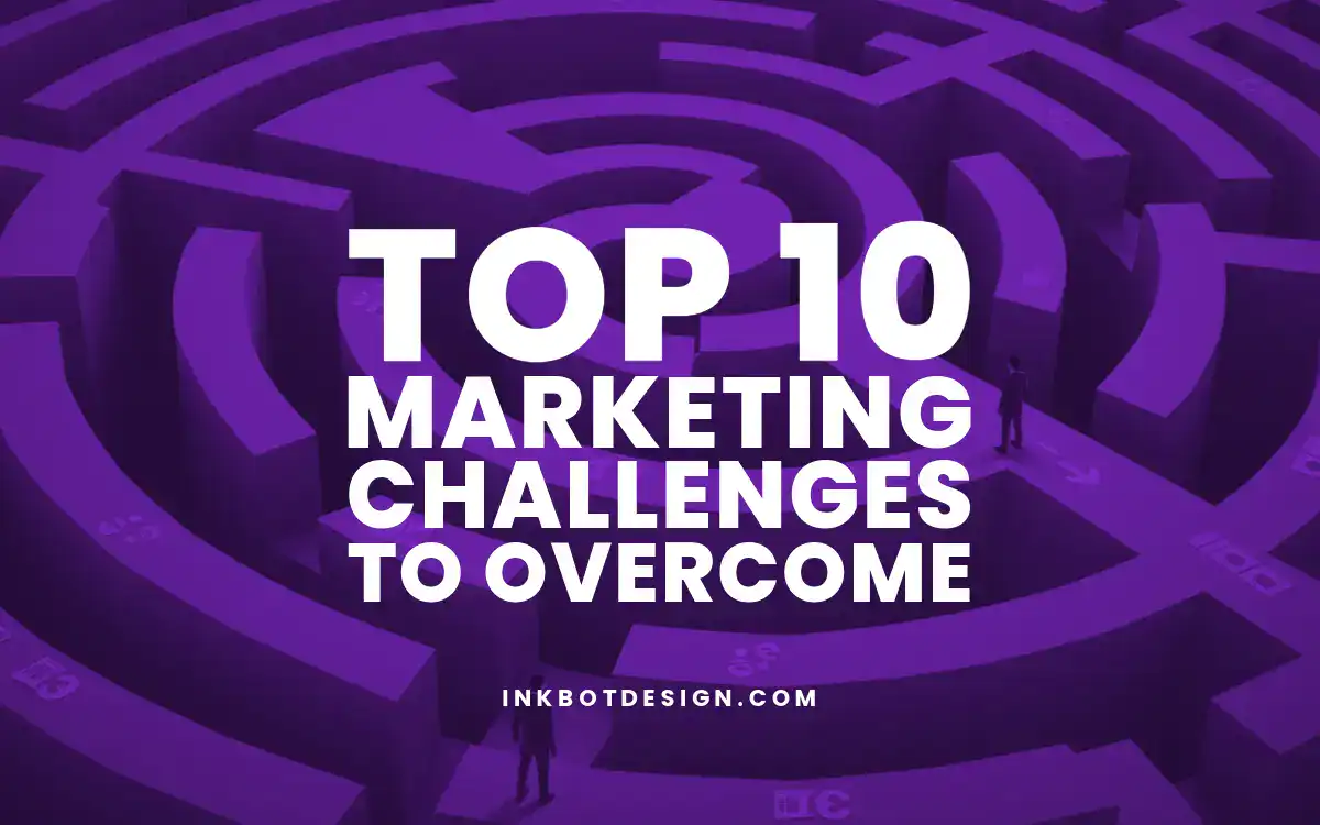 Top 10 Marketing Challenges To Overcome In 2025