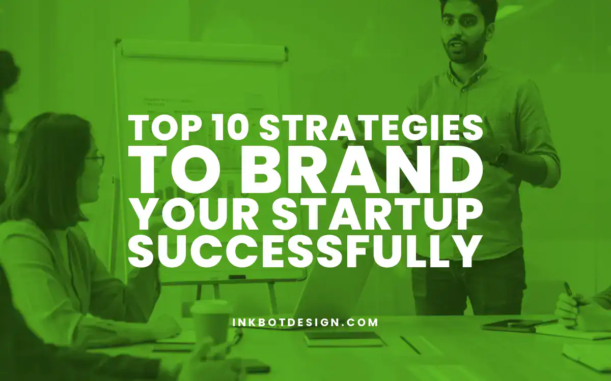 Brand Your Startup Top 10 Strategies To Brand Your Startup Successfully 2025