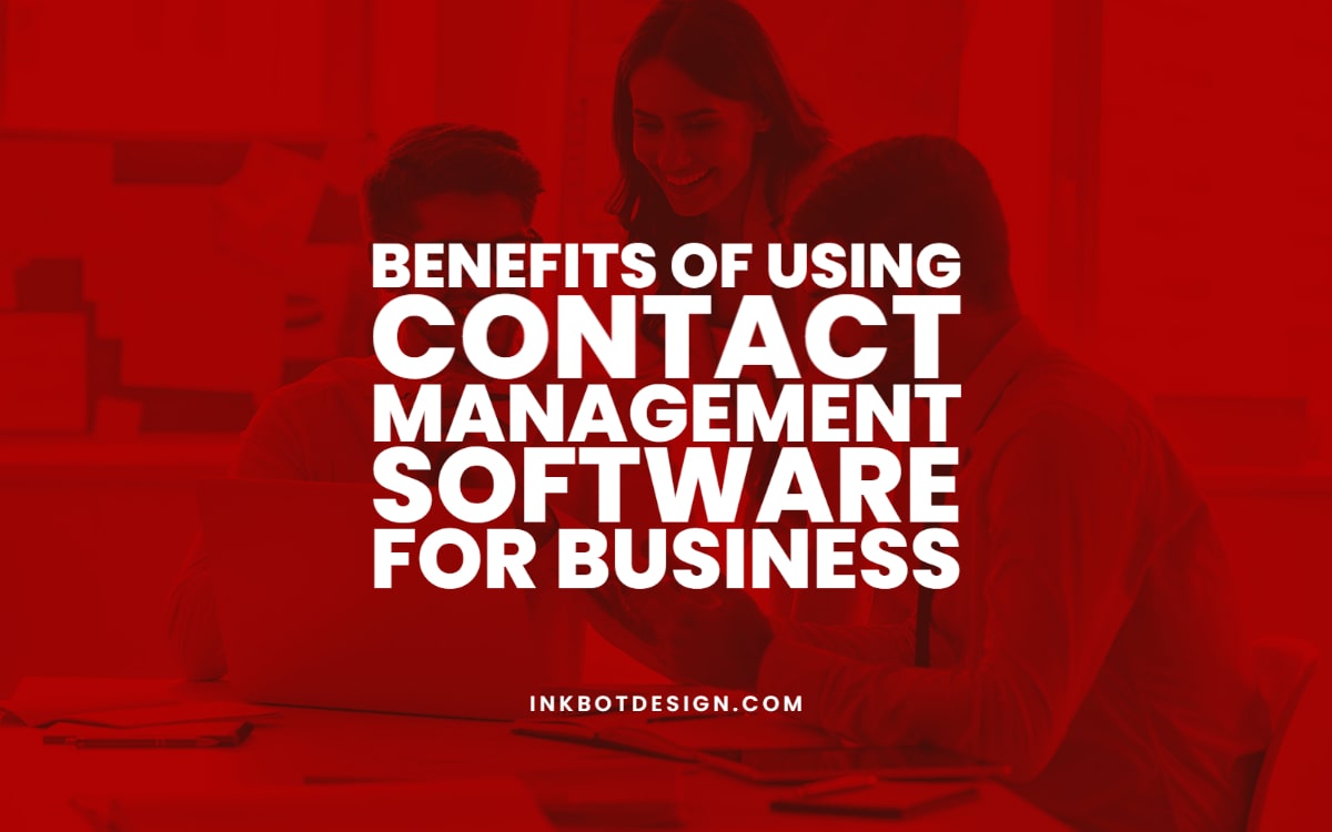 Contact Management Software Benefits Business