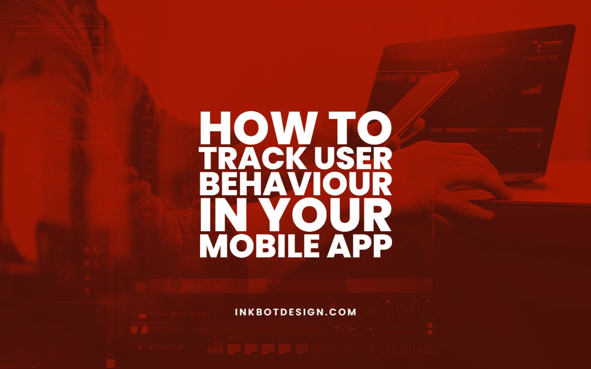 How To Track User Behaviour Mobile App