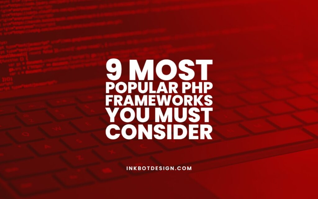 9 Most Popular PHP Frameworks You Must Consider In 2022