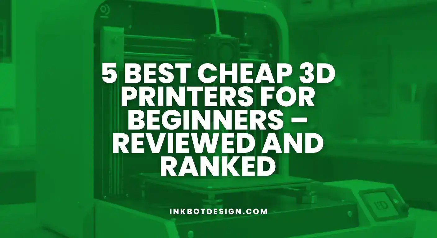 5 Best Cheap 3D Printers For Beginners – Reviewed And Ranked 2025