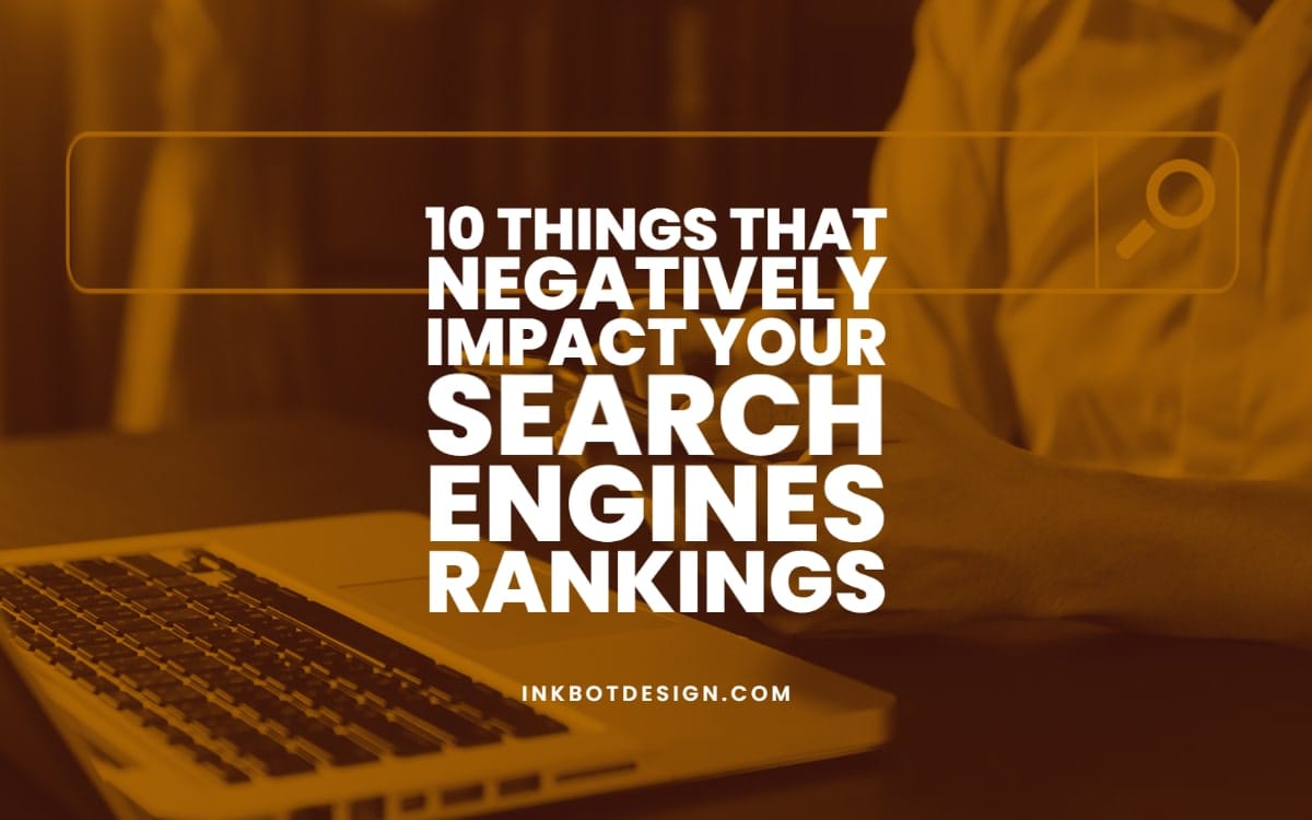 10 Things That Negatively Impact Search Engines Rankings
