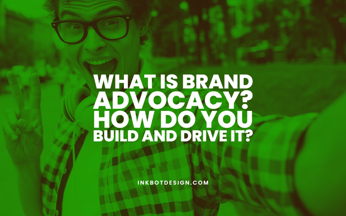 What Is Brand Advocacy Drive Advocates Branding