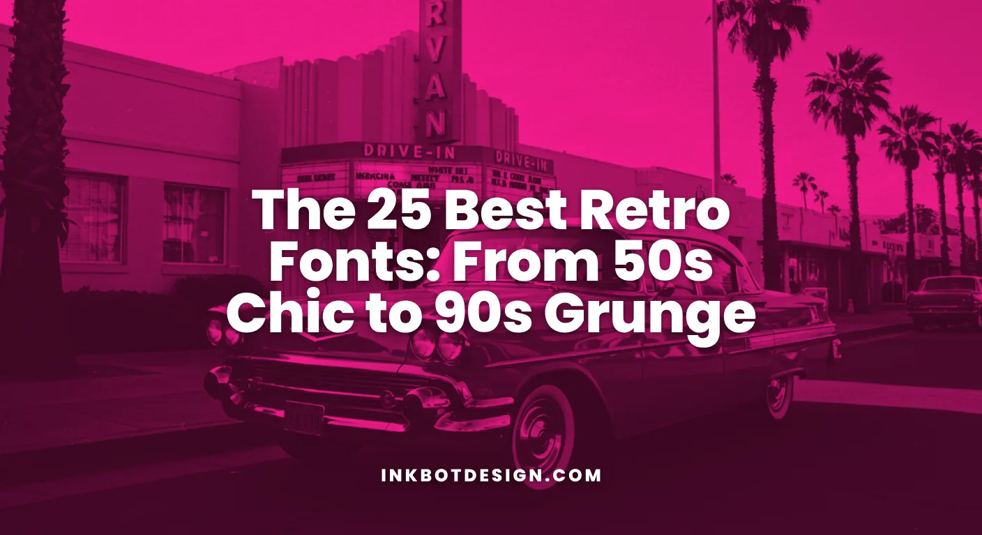 The 25 Best Retro Fonts From 50S Chic To 90S Grunge