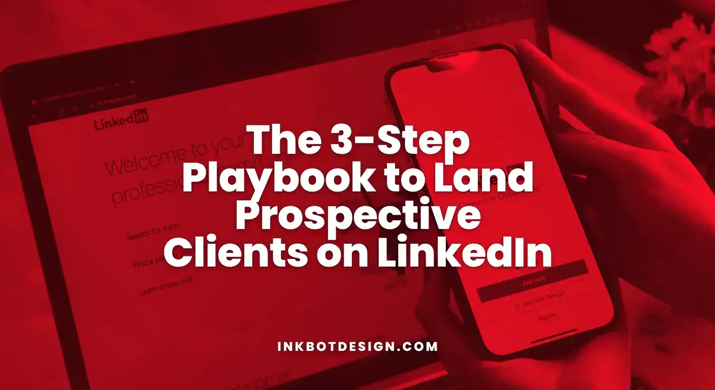 The 3 Step Playbook To Land Prospective Clients On Linkedin 2025