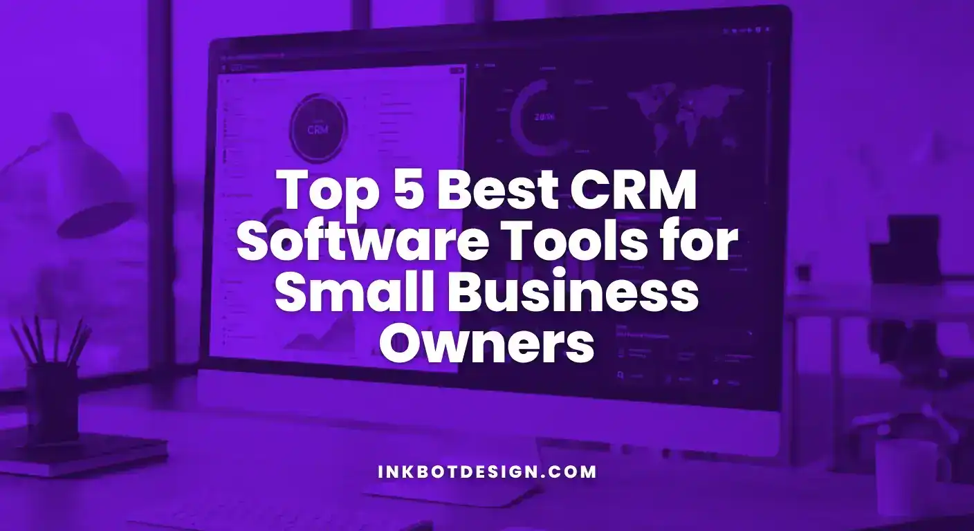Top 5 Best Crm Software Tools For Small Business Owners 2025