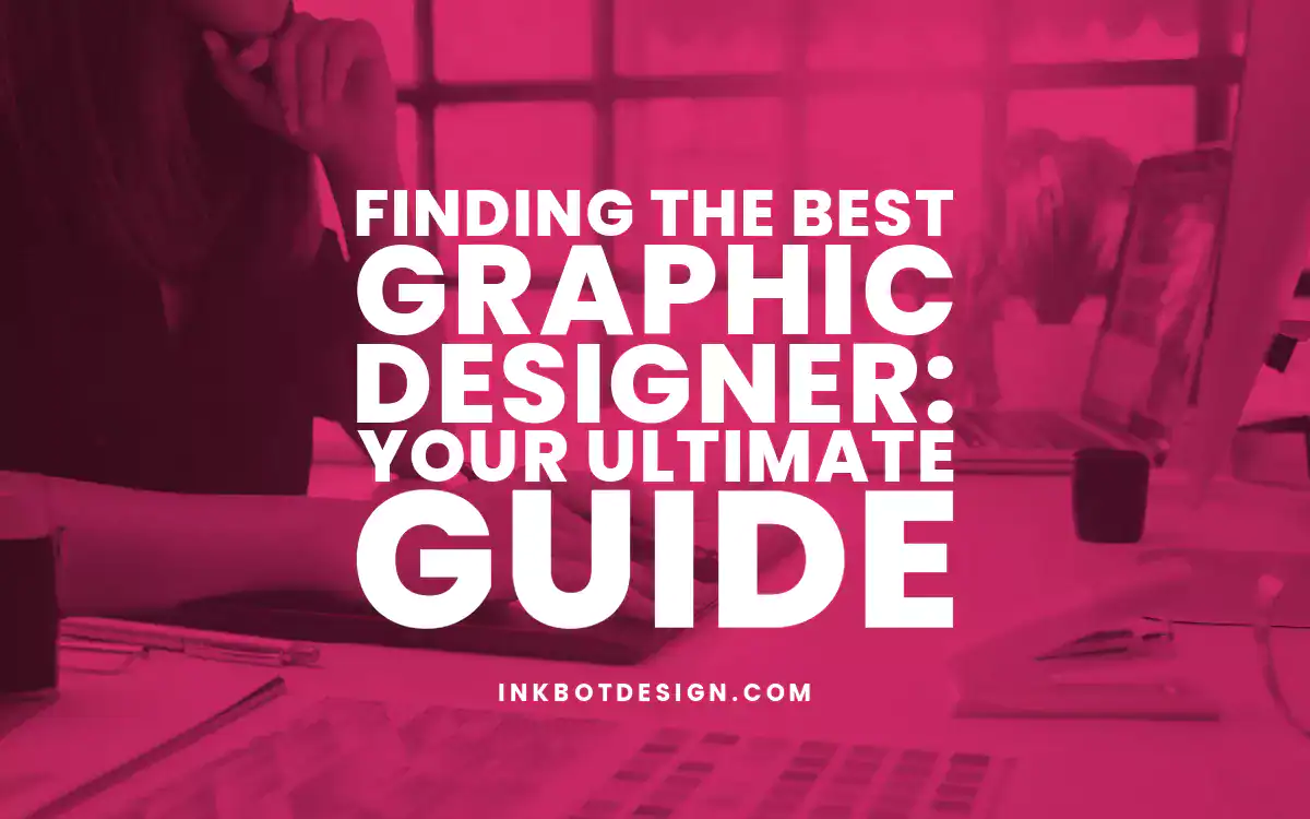 Best Graphic Designer Finding The Best Graphic Designer 2024 2025