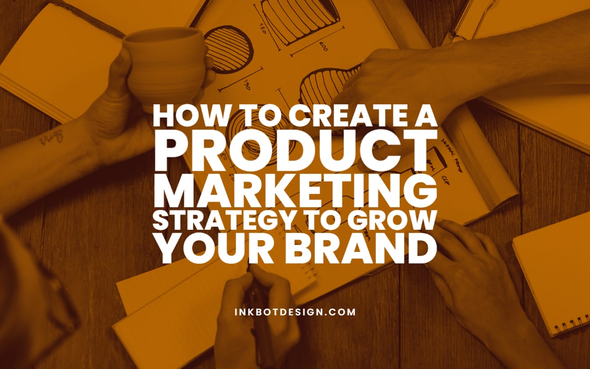 How To Create A Product Marketing Strategy