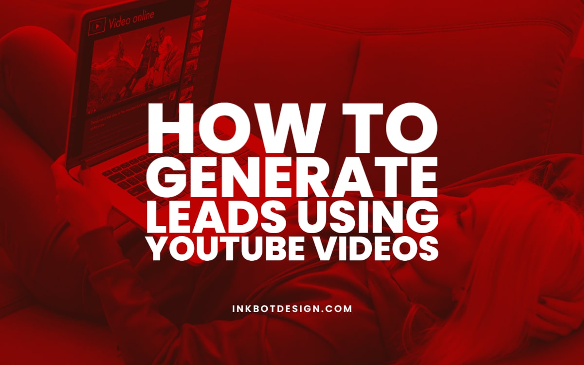 How To Generate Leads Youtube Videos