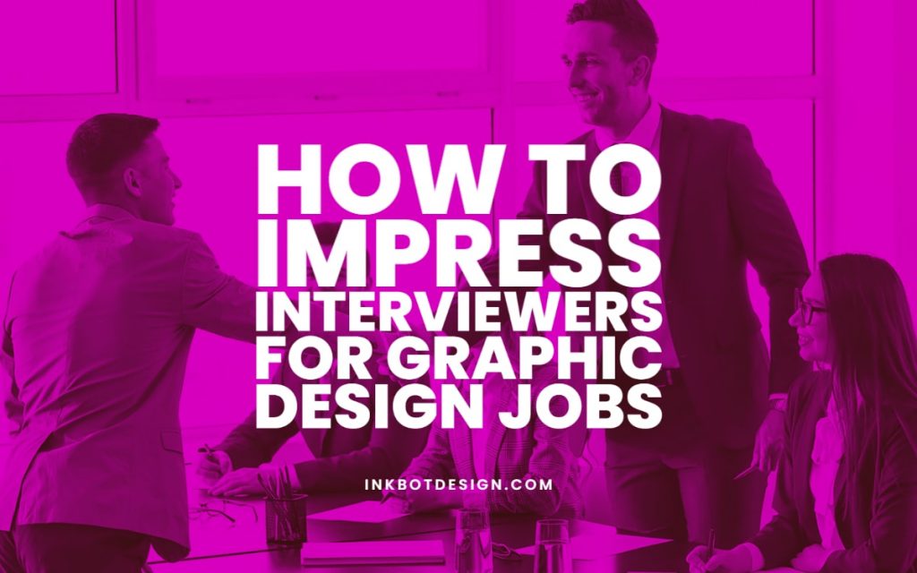 how-to-impress-interviewers-for-graphic-design-jobs-2022