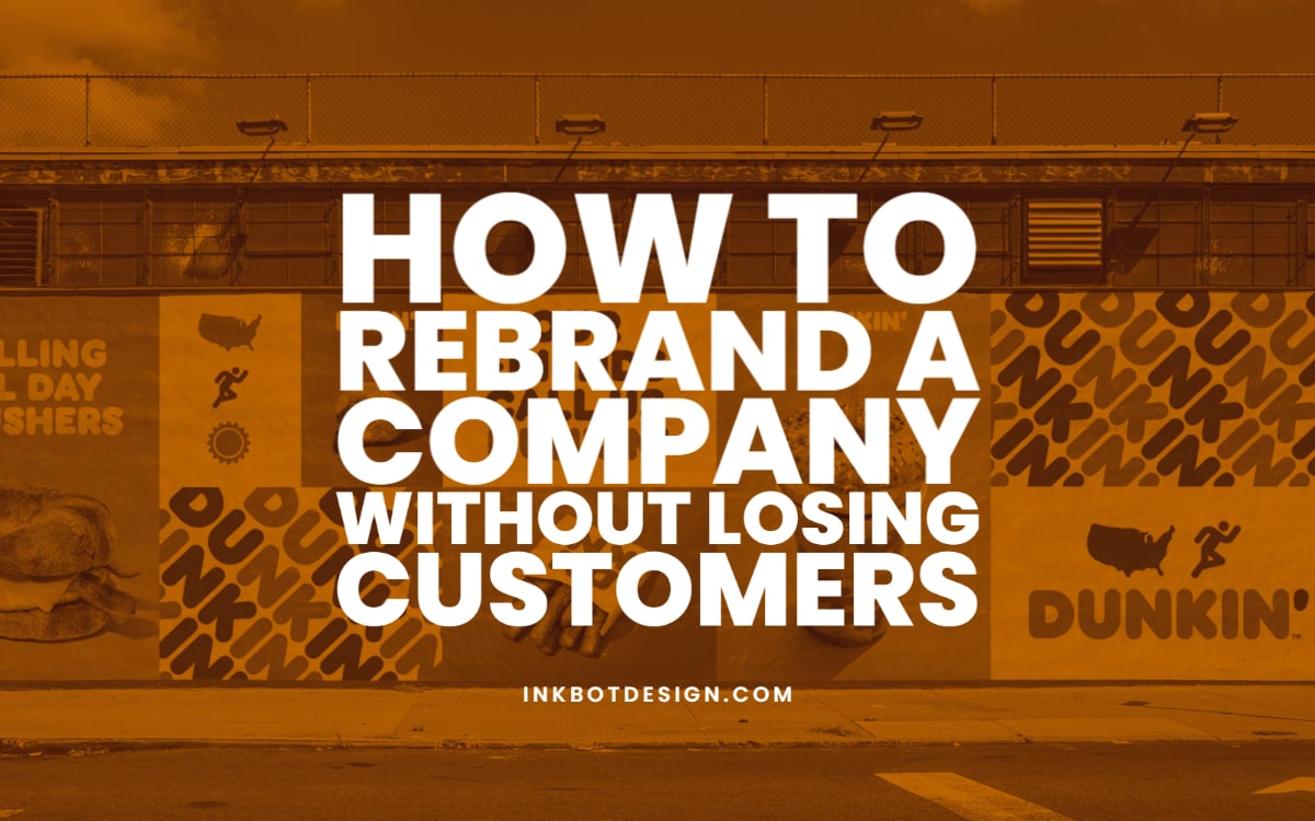 How To Rebrand A Company Without Losing Customers
