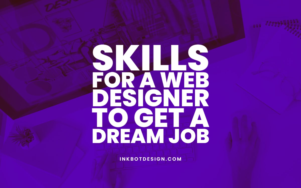 Skills For A Web Designer To Get Dream Job