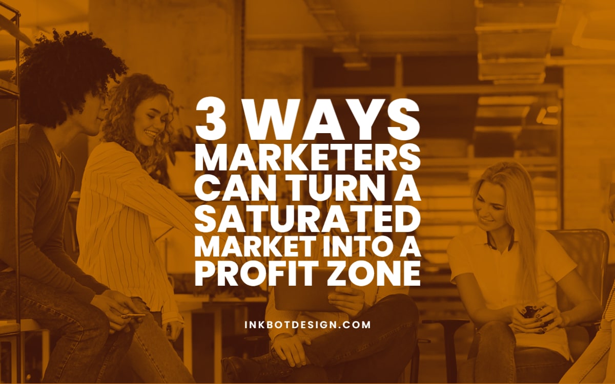 Turn Saturated Market Into Profit Zone Marketing