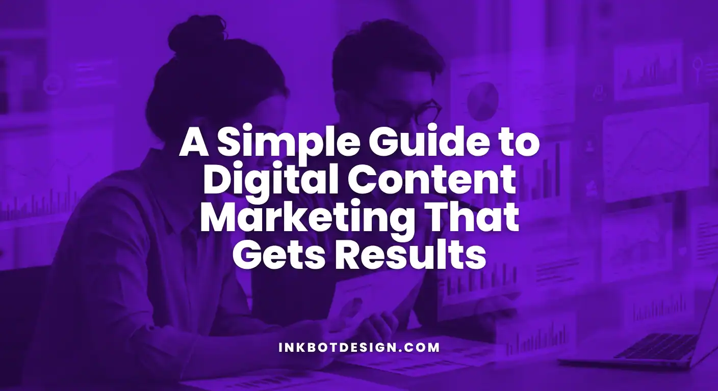 A Simple Guide To Digital Content Marketing That Gets Results 2025