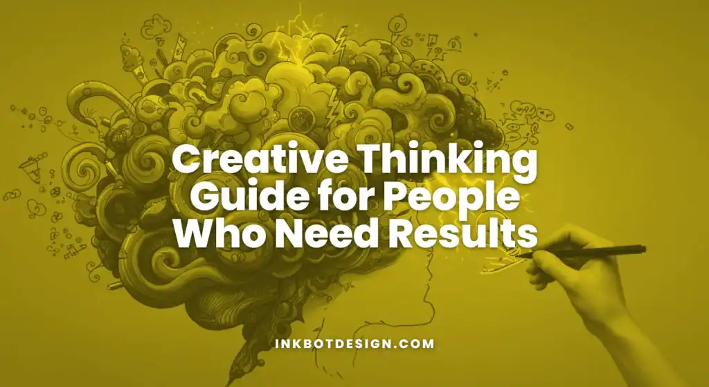 Creative Thinking Guide For People Who Need Results 2025