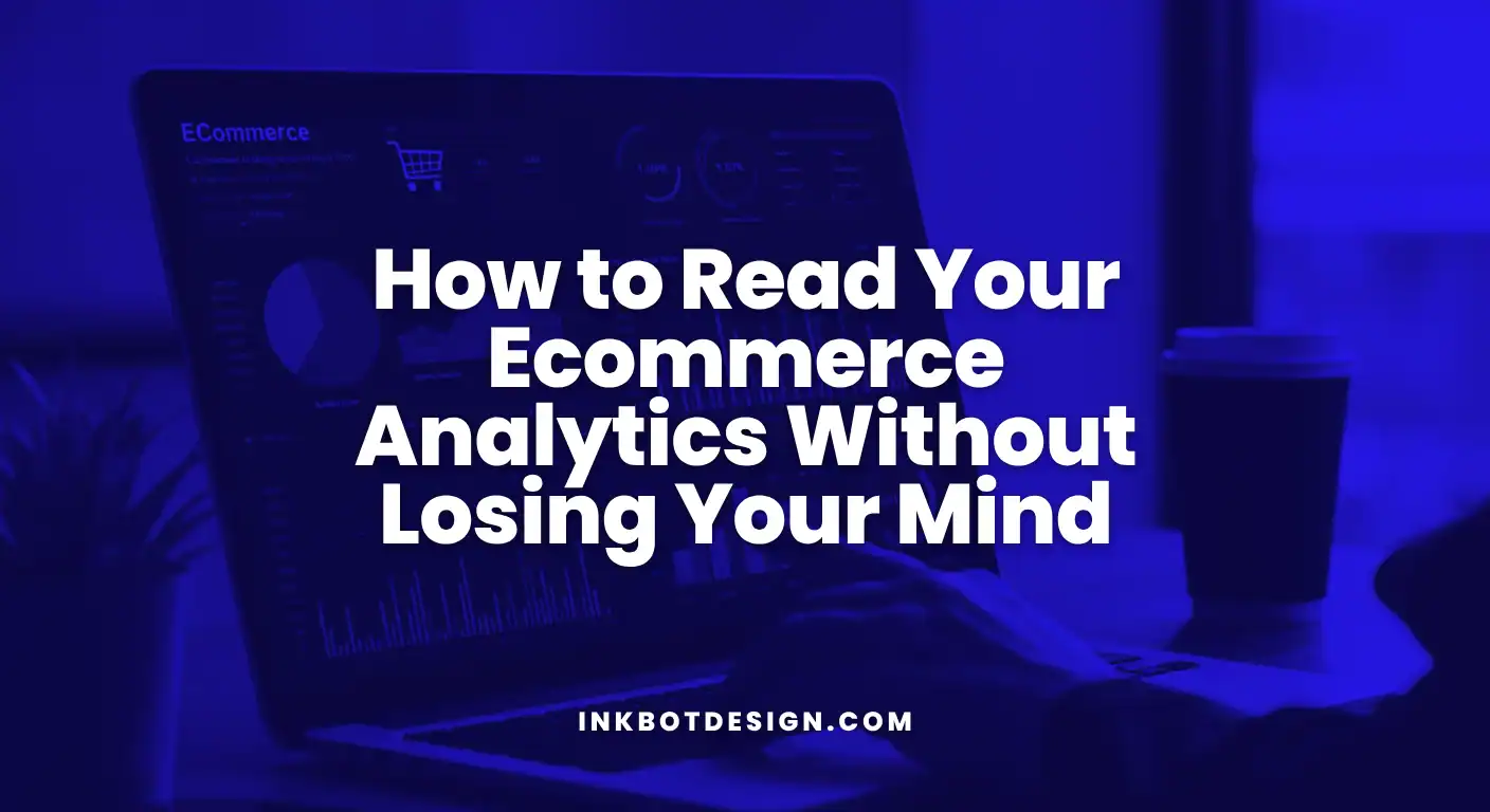 Ecommerce Analytics How To Read Your Ecommerce Analytics Without Losing Your Mind 2025