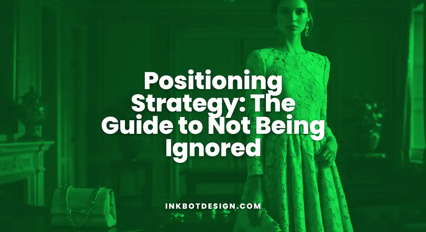 Positioning Strategy Positioning Strategy The Guide To Not Being Ignored 2025