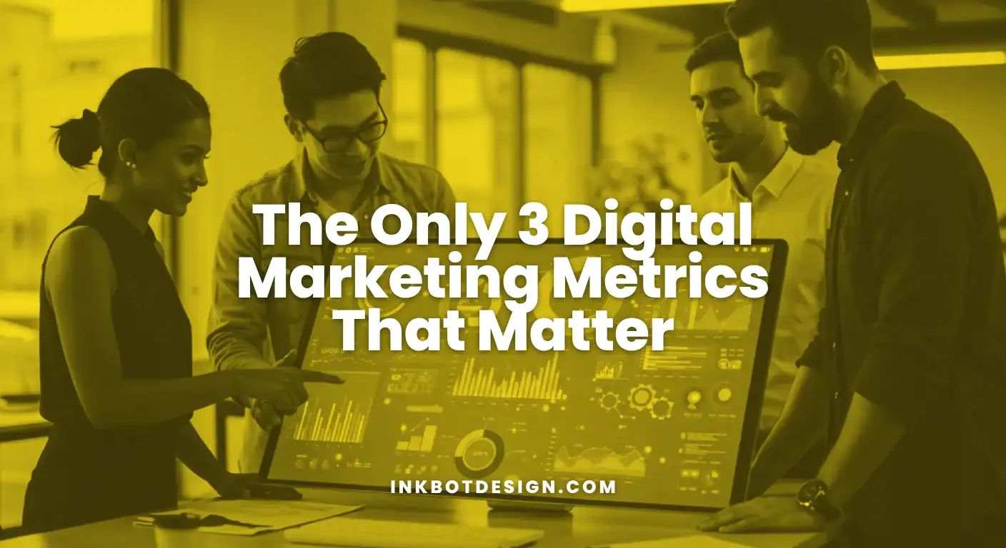 The Only 3 Digital Marketing Metrics That Matter 2025