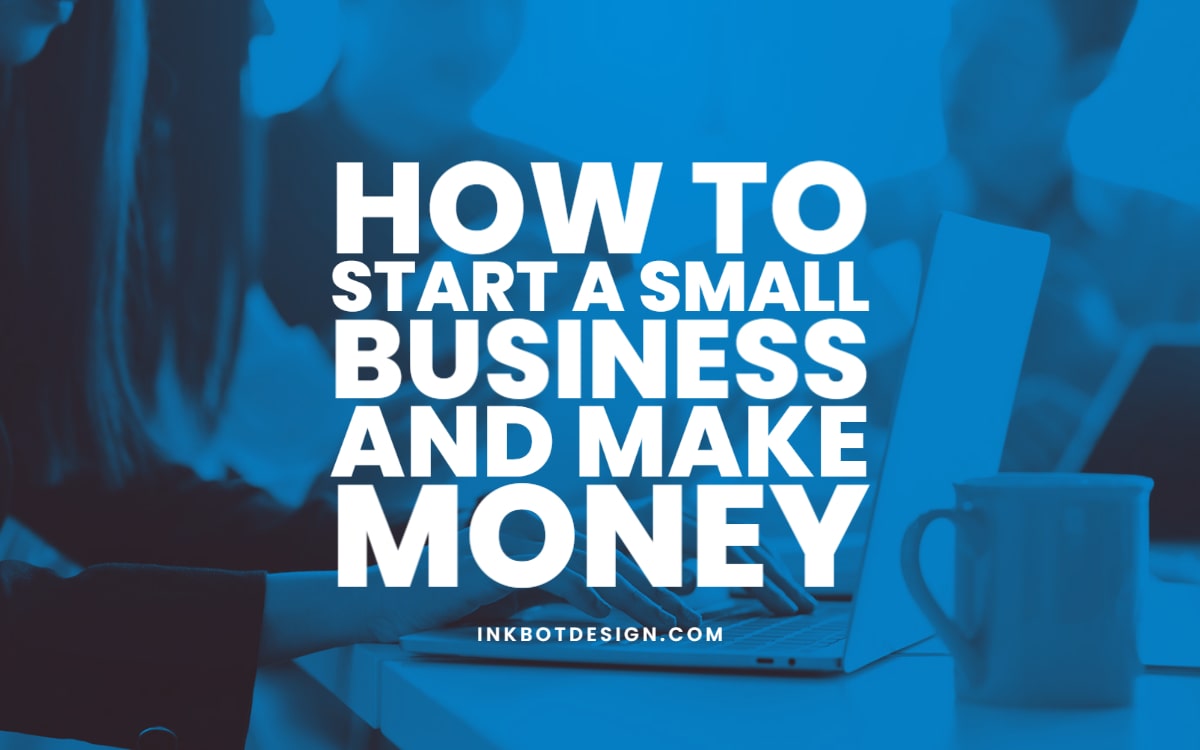 How To Start A Small Business Make Money