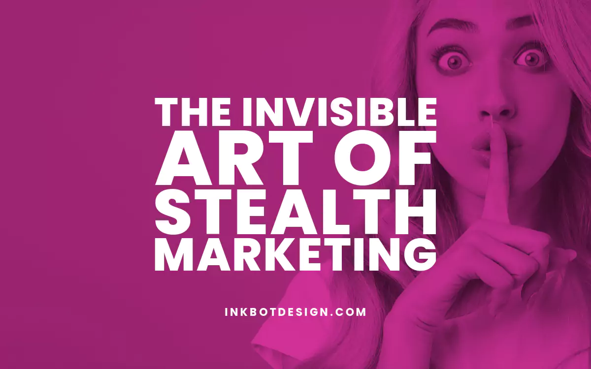 Stealth Marketing Invisible Art Of Stealth Marketing 2024 2025