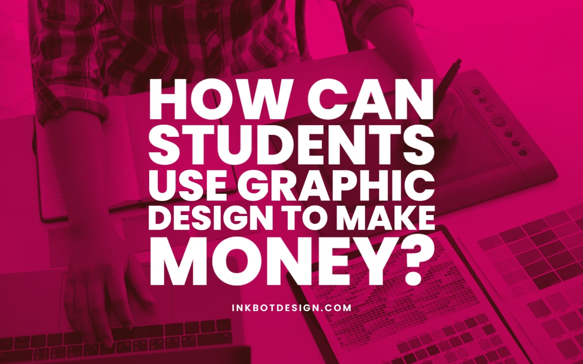 Students Graphic Design Make Money
