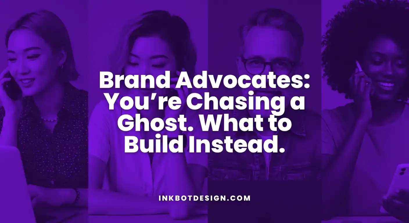 Brand Advocates Brand Advocates Youre Chasing A Ghost. What To Build Instead