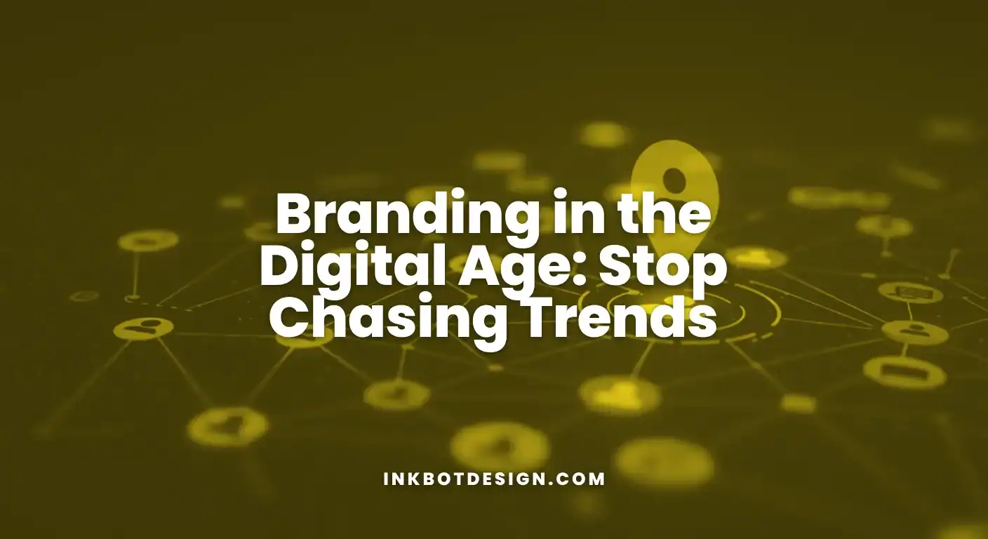 Branding In The Digital Age Branding In The Digital Age Stop Chasing Trends 2025