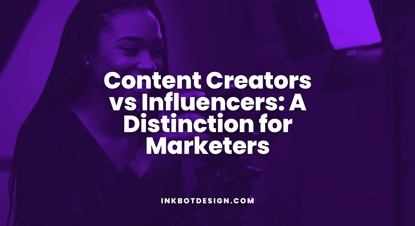 Content Creators Vs Influencers A Distinction For Marketers
