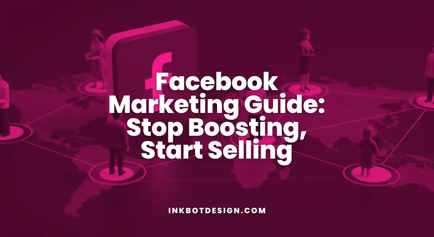Facebook Marketing Guide Stop Boosting, Start Selling 2025