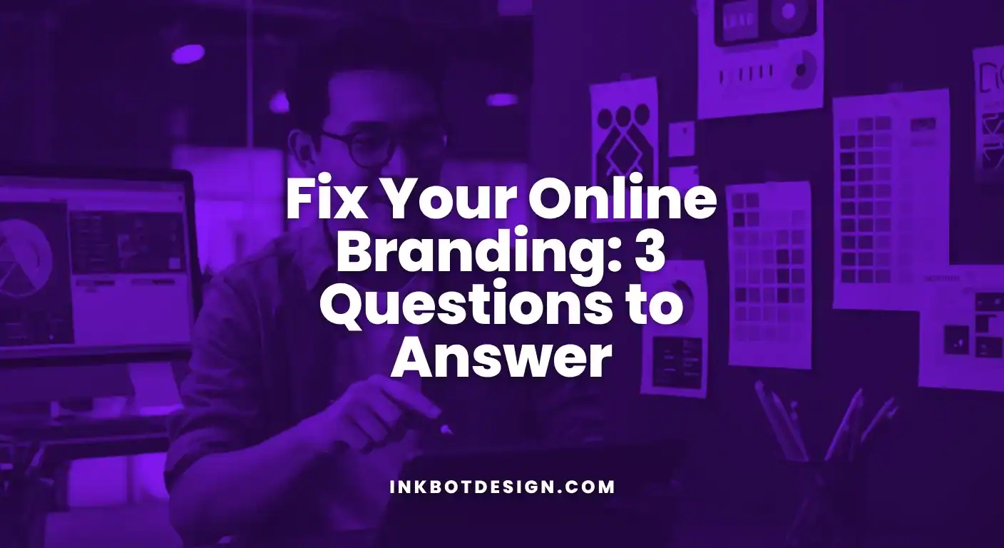 Online Branding Fix Your Online Branding 3 Questions To Answer 2025