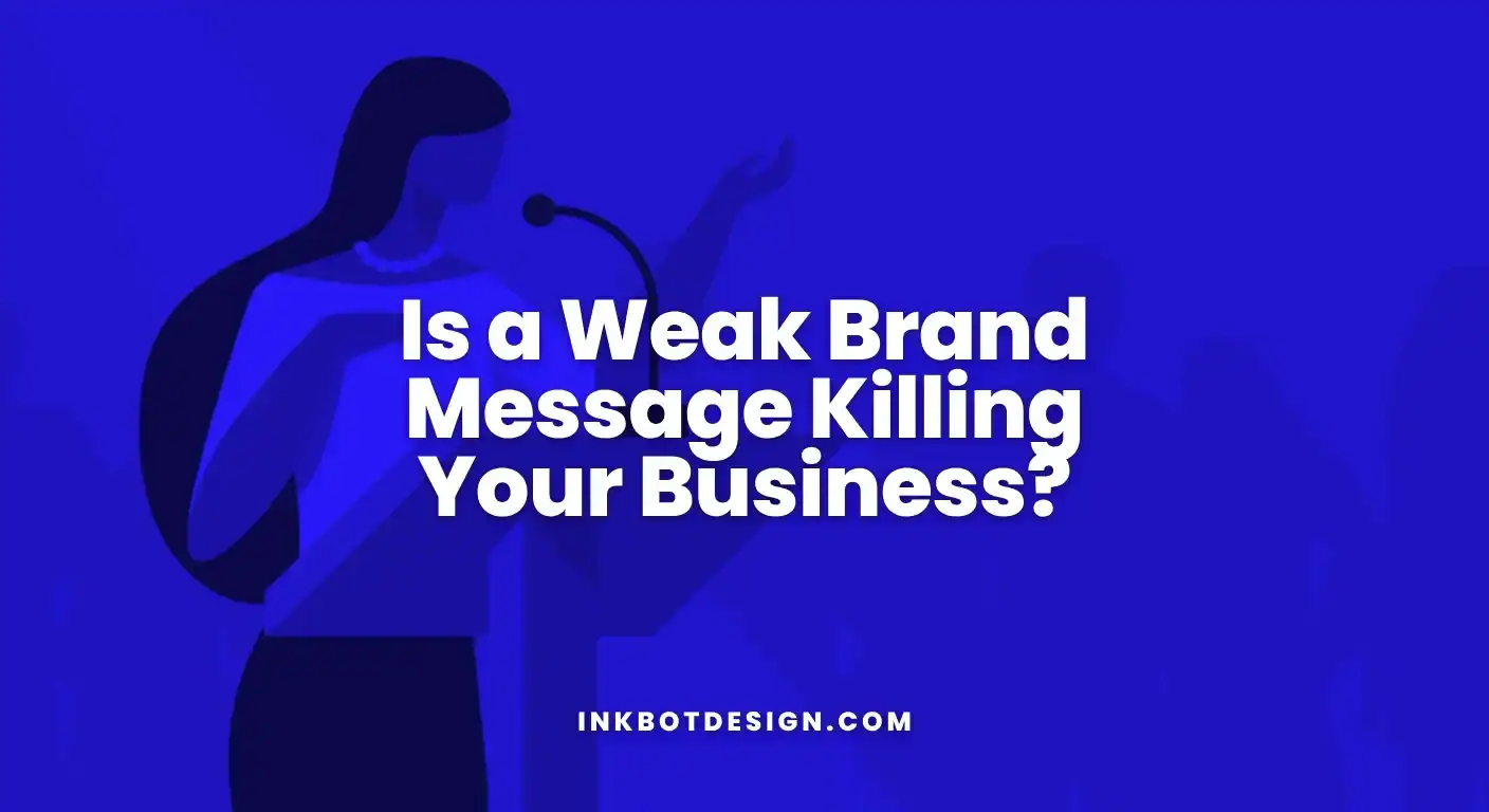 Brand Message Is A Weak Brand Message Killing Your Business 2025